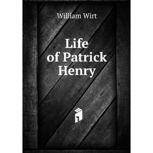  Life of Patrick Henry William Wirt Books