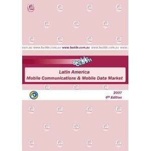 com 2007 Latin American Mobile Communications and Mobile Data Market 
