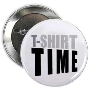  T Shirt Time Jersey Shore Slang Fan 2.25 inch Pinback Button 