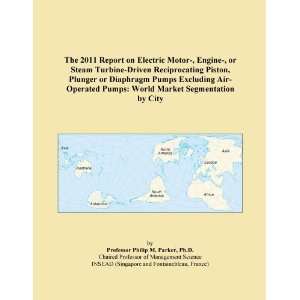 The 2011 Report on Electric Motor , Engine , or Steam Turbine Driven 